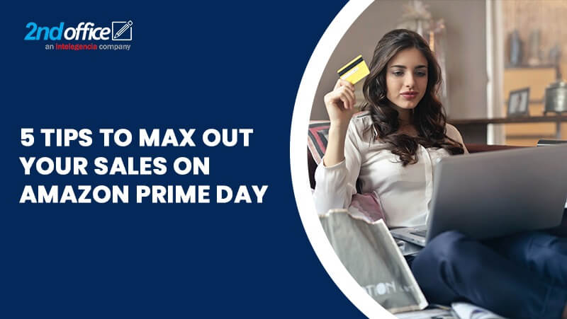 5 Tips to Maximize Your Sales on Amazon Prime Day-2ndoffice