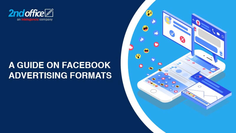 A Guide on Facebook Advertising Formats-2ndoffice