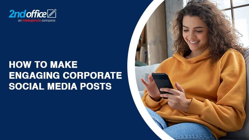 How To Make Engaging Corporate Social Media Posts-2ndoffice