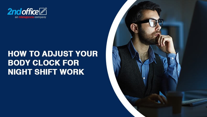 How to Adjust Your Body Clock for Night Shift Work-2ndoffice